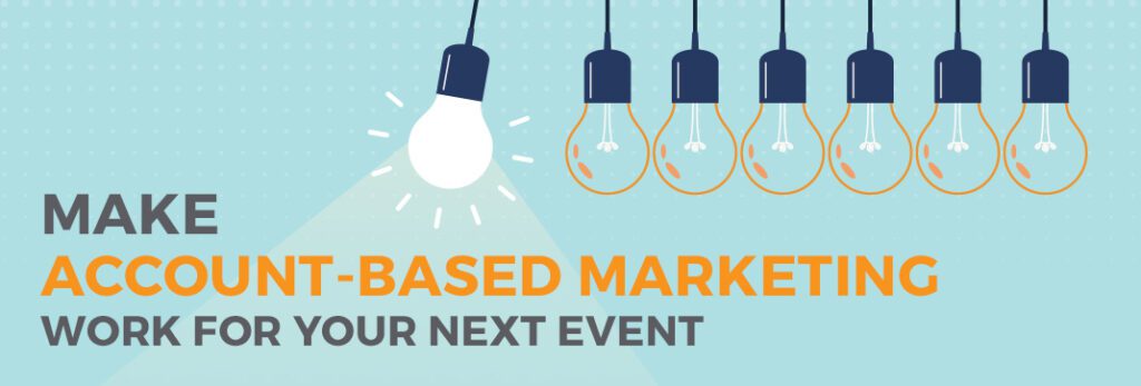 Make Account-Based Marketing Work for Your Next Event