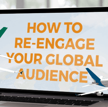 How To Re-Engage Your Global Audience