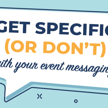 Get Specific (or Don’t) with Your Event Messaging