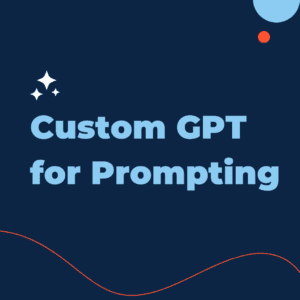 Custom GPT for Prompting Product